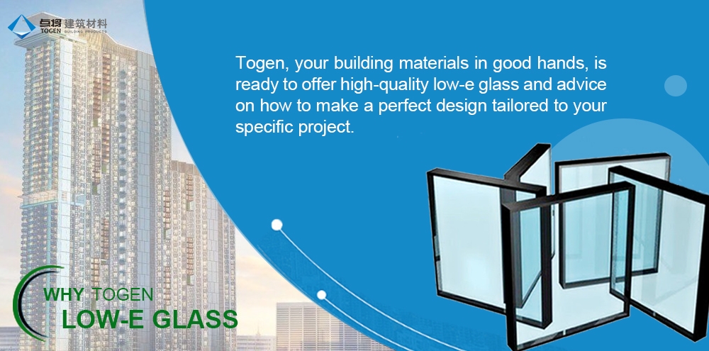 Why Togen Low-E Glass?